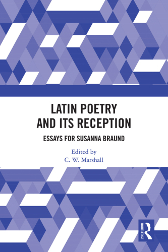 Latin Poetry and Its Reception; Essays for Susanna Braund