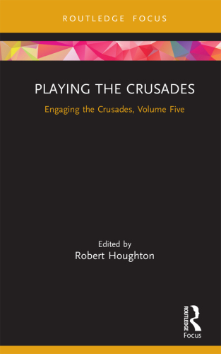 Playing the Crusades; Engaging the Crusades, Volume Five