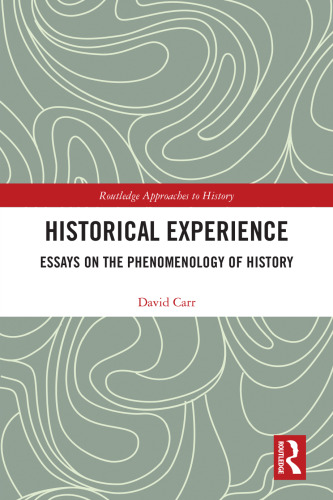Historical Experience: Essays on the Phenomenology of History