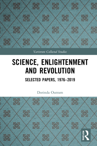 Science, Enlightenment and Revolution; Selected Papers, 1976–2019