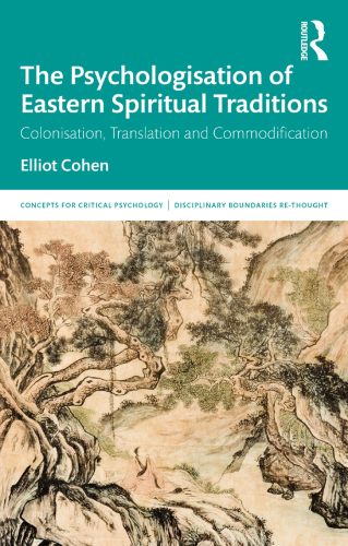 The Psychologisation of Eastern Spiritual Traditions: Colonisation, Translation and Commodification