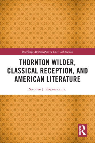 Thornton Wilder, Classical Reception, and American Literature