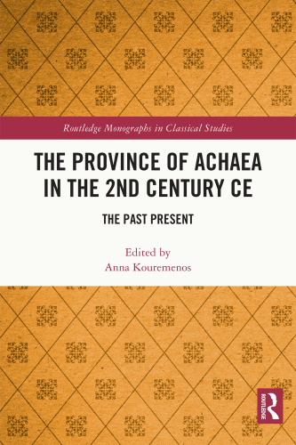 The Province of Achaea in the 2nd Century CE: The Past Present