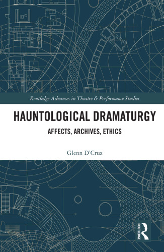 Hauntological dramaturgy: affects, archives, ethics /