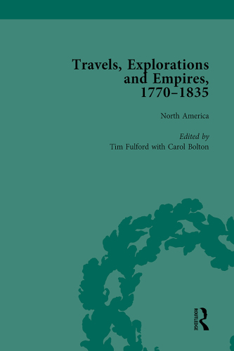 Travels, Explorations and Empires, 1770-1835, Part I Vol 1