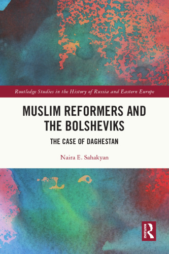 Muslim Reformers and the Bolsheviks: The Case of Daghestan