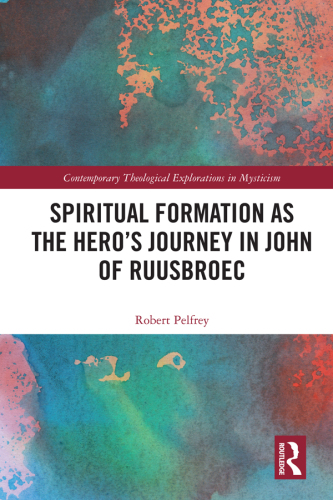 Spiritual Formation as the Hero’s Journey in John of Ruusbroec
