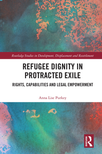 Refugee Dignity in Protracted Exile: Rights, Capabilities and Legal Empowerment