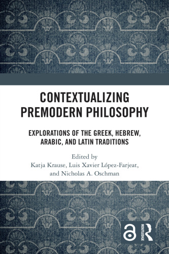 Contextualizing Premodern Philosophy: Explorations of the Greek, Hebrew, Arabic, and Latin Traditions
