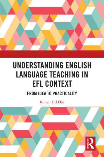 Understanding English Language Teaching in EFL Context: From Idea to Practicality