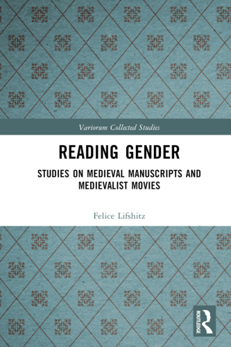 Reading Gender; Studies on Medieval Manuscripts and Medievalist Movies