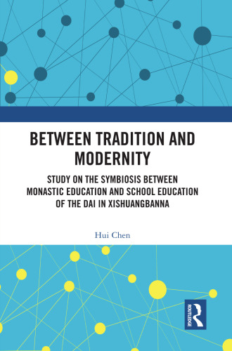 Between Tradition and Modernity: Study on the Symbiosis Between Monastic Education and School Education of the Dai in Xishuangbanna