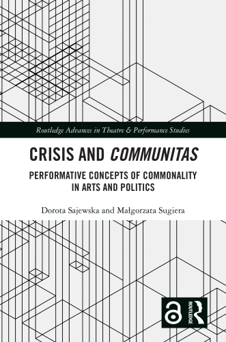 Crisis and Communitas: Performative Concepts of Commonality in Arts and Politics