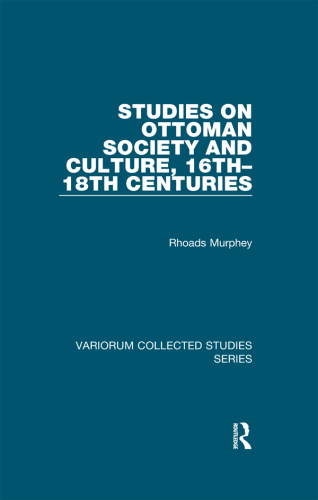 Studies on Ottoman Society and Culture, 16th-18th Centuries