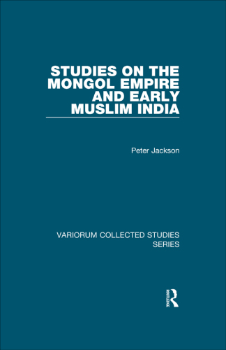 Studies on the Mongol Empire and Early Muslim India