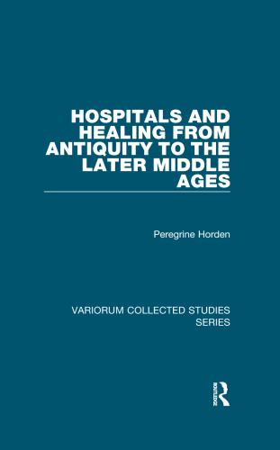 Hospitals and Healing from Antiquity to the Later Middle Ages