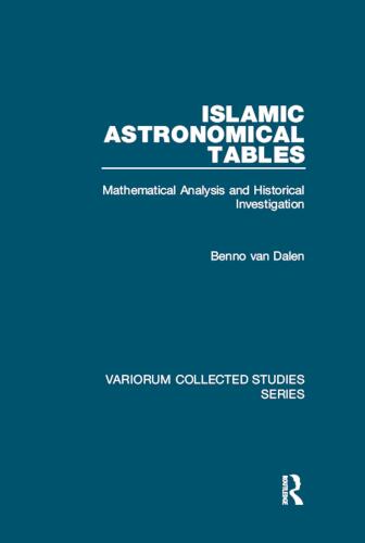 Islamic Astronomical Tables: Mathematical Analysis and Historical Investigation