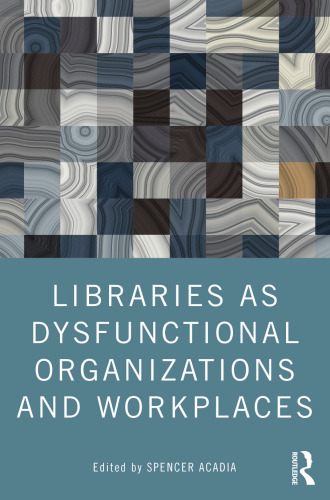 Libraries as dysfunctional organizations and workplaces