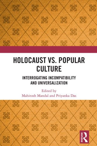 Holocaust vs. Popular Culture: Interrogating Incompatibility and Universalization