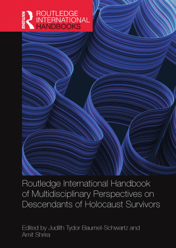 Routledge International Handbook of Multidisciplinary Perspectives on Descendants of Holocaust Survivors