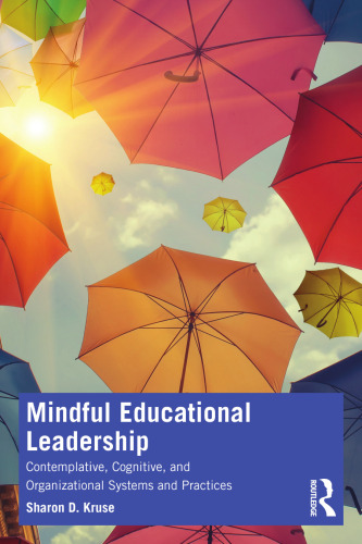 Mindful Educational Leadership: Contemplative, Cognitive, and Organizational Systems and Practices