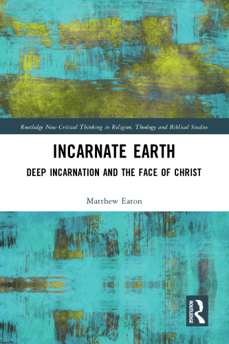 Incarnate Earth: Deep Incarnation and the Face of Christ