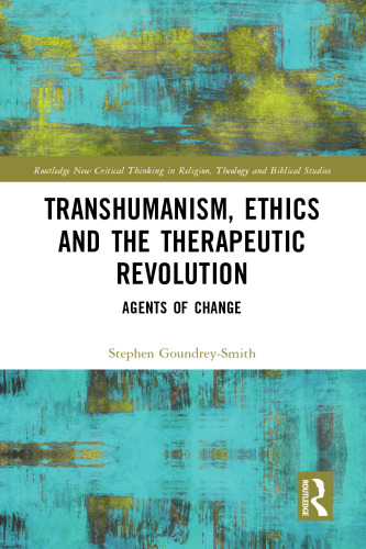 Transhumanism, Ethics and the Therapeutic Revolution: Agents of Change