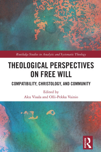 Theological Perspectives on Free Will: Compatibility, Christology, and Community