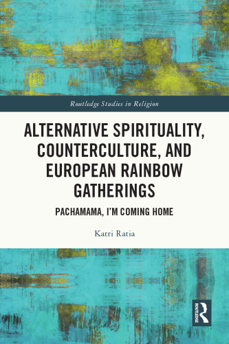 Alternative Spirituality, Counterculture, and European Rainbow Gatherings: Pachamama, I’m Coming Home