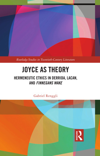 Joyce as Theory: Hermeneutic Ethics in Derrida, Lacan, and Finnegans Wake