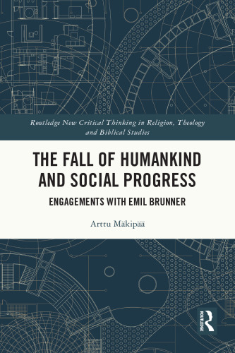 The Fall of Humankind and Social Progress: Engagements with Emil Brunner
