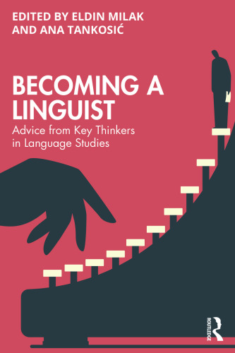 Becoming a Linguist: Advice from Key Thinkers in Language Studies