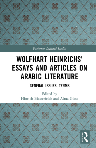Wolfhart Heinrichs’ Essays and Articles on Arabic Literature: General Issues, Terms