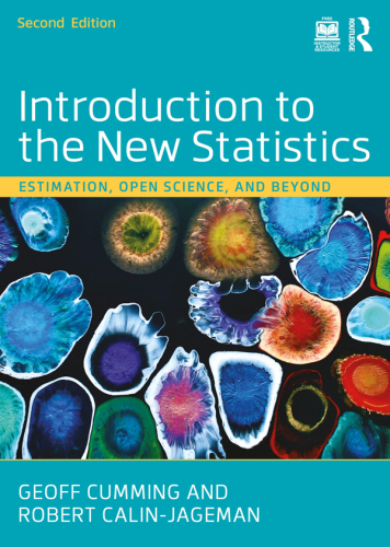 Introduction to the New Statistics: Estimation, Open Science, and Beyond, 2nd Edition