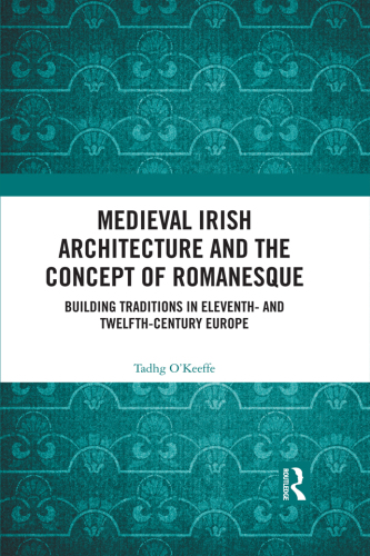 Medieval Irish Architecture and the Concept of Romanesque