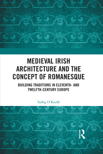 Medieval Irish Architecture and the Concept of Romanesque