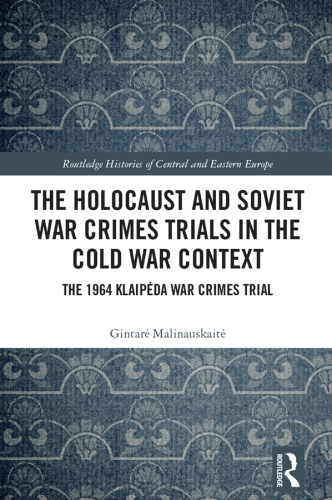 The Holocaust and Soviet War Crimes Trials in the Cold War Context