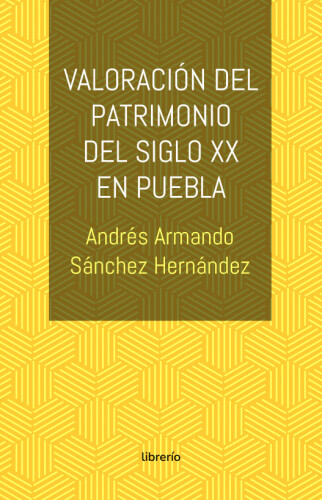 Valoración del patrimonio del siglo xx en Puebla