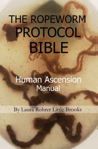 THE ROPEWORM PROTOCOL BIBLE: Human Ascension Manual