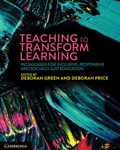 Teaching to Transform Learning Pedagogies for Inclusive, Responsive and Socially Just Education