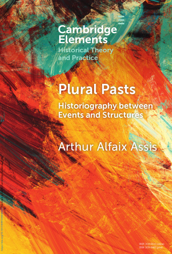 Plural Pasts: Historiography between Events and Structures