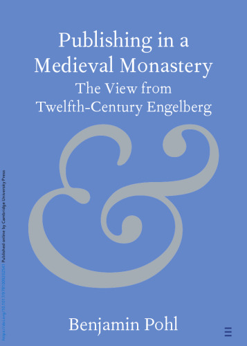 Publishing in a Medieval Monastery: The View from Twelfth-Century Engelberg