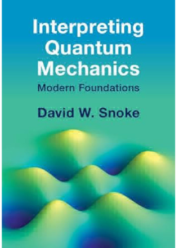 Interpreting Quantum Mechanics. Modern Foundations