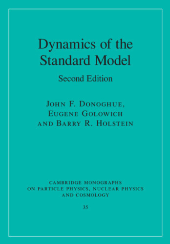 Dynamics of the Standard Model (Cambridge Monographs on Particle Physics, Nuclear Physics and Cosmology, Series Number 35)