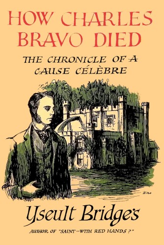 How Charles Bravo Died: The Chronicle of Cause Célèbre