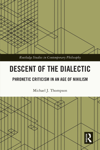 Descent of the Dialectic: Phronetic Criticism in an Age of Nihilism