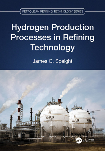 Hydrogen Production Processes in Refining TechnologyPetroleum Refining Technology Series