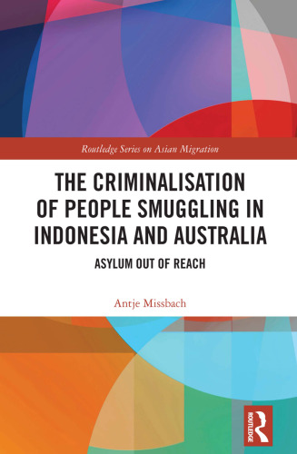 The Criminalisation of People Smuggling in Indonesia and Australia: Asylum Out of Reach