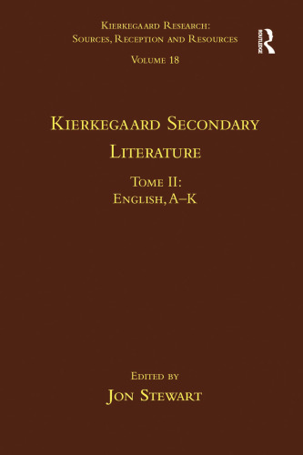 Volume 18, Tome II: Kierkegaard Secondary Literature (Kierkegaard Research: Sources, Reception and Resources)