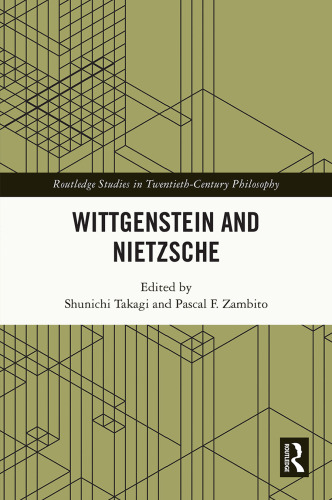 Wittgenstein and Nietzsche (Routledge Studies in Twentieth-Century Philosophy)